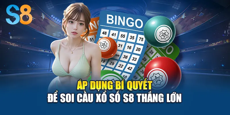 Áp dụng bí quyết để soi cầu xổ số S8 thắng lớn