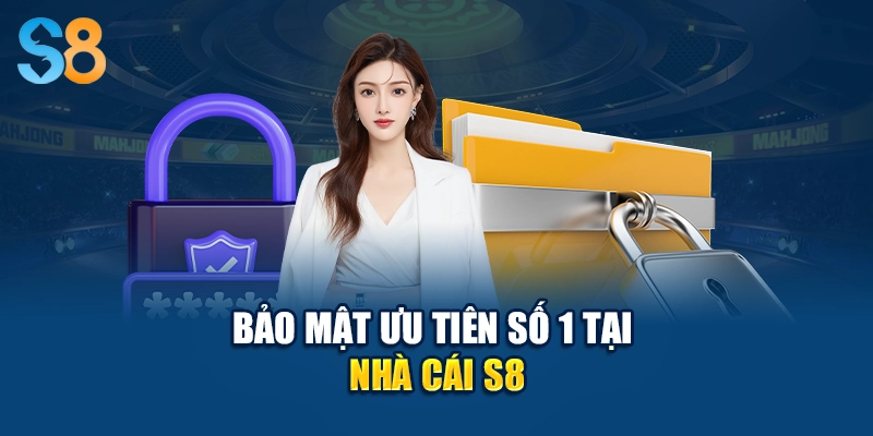 Bảo mật ưu tiên số 1 tại nhà cái S8