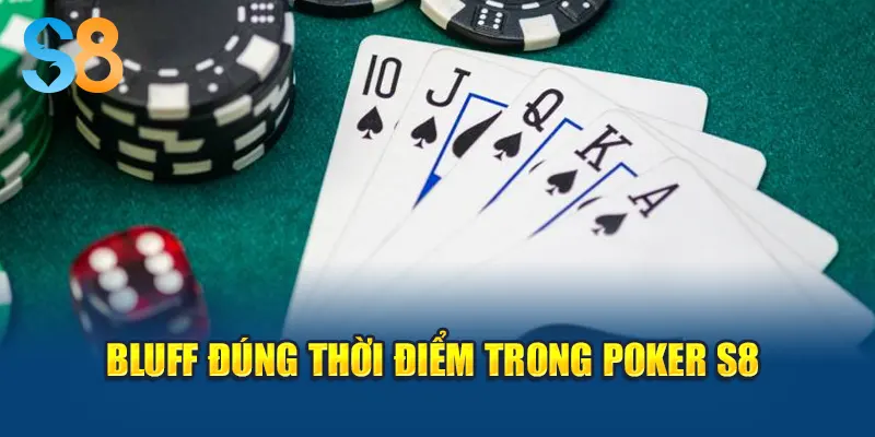 Bluff đúng thời điểm trong Poker S8