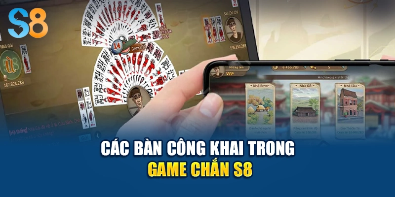 Các bàn công khai trong game Chắn S8