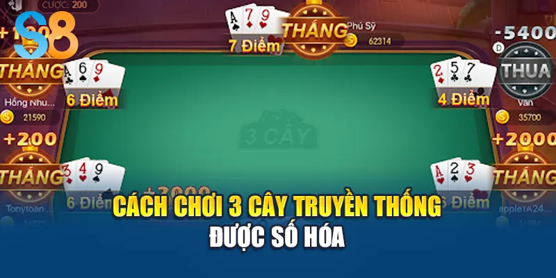 Cách chơi 3 cây truyền thống được số hóa