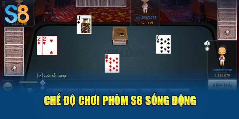 Chế độ chơi Phỏm S8 sống động