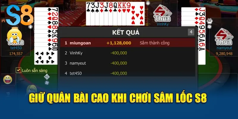 Giữ quân bài cao khi chơi Sâm Lốc S8