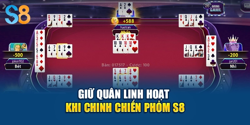 Giữ quân linh hoạt khi chinh chiến Phỏm S8