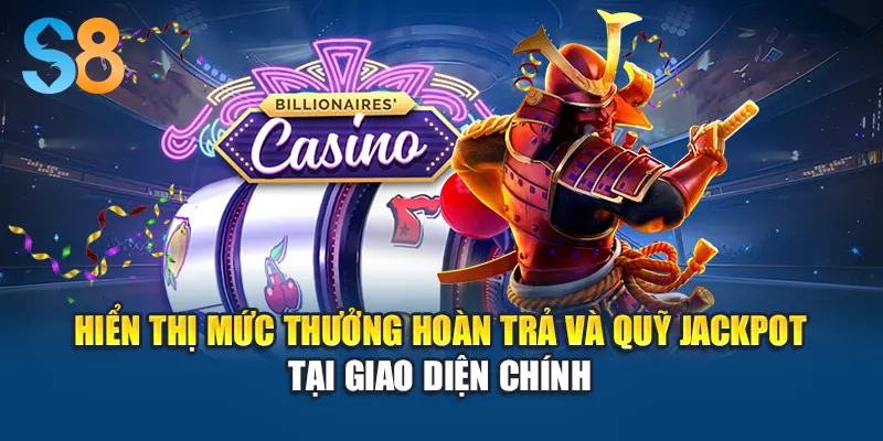 Hiển thị mức thưởng hoàn trả và quỹ jackpot tại giao diện chính