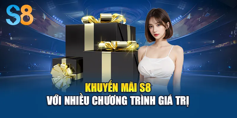 Khuyến mãi S8 với nhiều chương trình giá trị