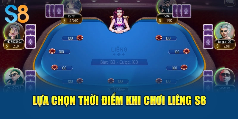Lựa chọn thời điểm khi chơi Liêng S8