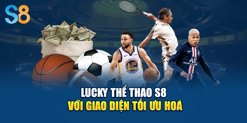 Lucky thể thao S8 với giao diện tối ưu hoá