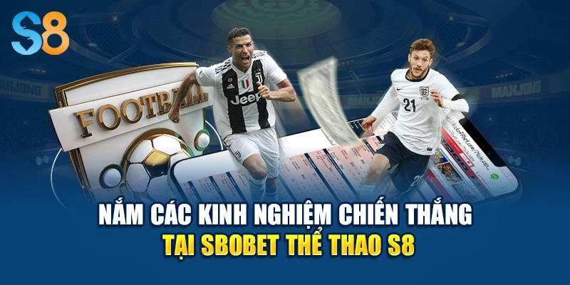 Nắm các kinh nghiệm chiến thắng tại SBOBET thể thao S8