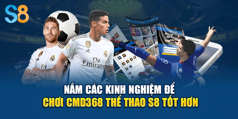 Nắm các kinh nghiệm để chơi CMD368 thể thao S8 tốt hơn