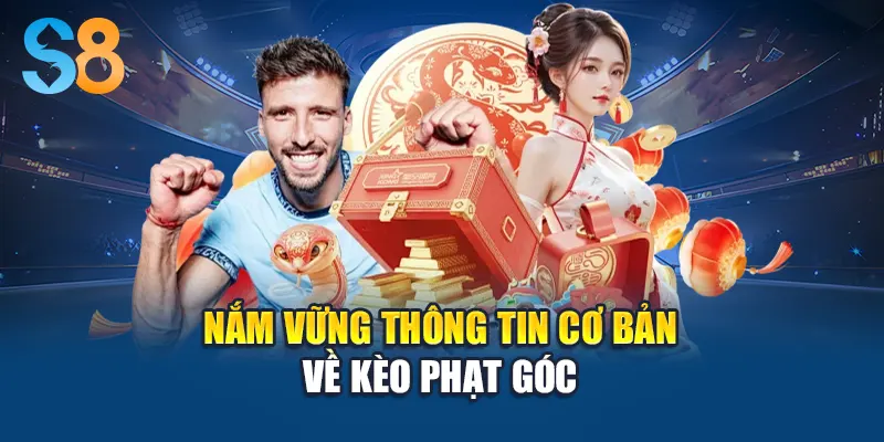 Nắm vững thông tin cơ bản về kèo phạt góc