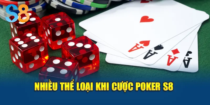 Nhiều thể loại khi cược Poker S8