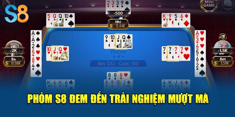 Phỏm S8 đem đến trải nghiệm mượt mà