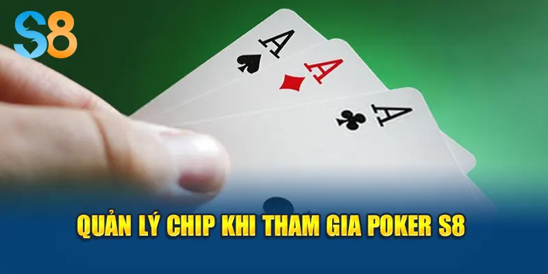 Quản lý chip khi tham gia Poker S8