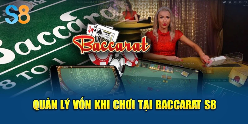 Quản lý vốn khi chơi tại Baccarat S8