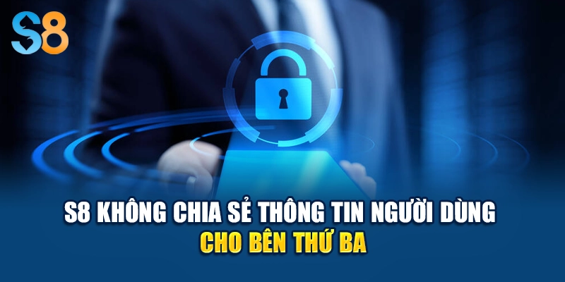 S8 không chia sẻ thông tin người dùng cho bên thứ ba