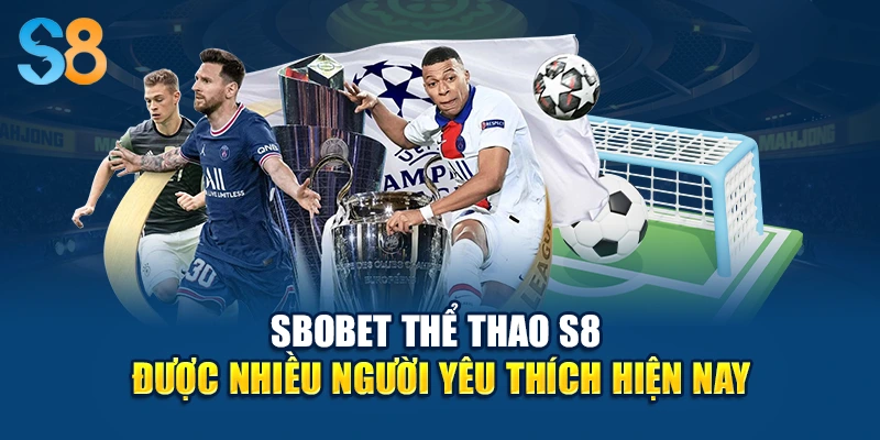 SBOBET thể thao S8 được nhiều người yêu thích hiện nay