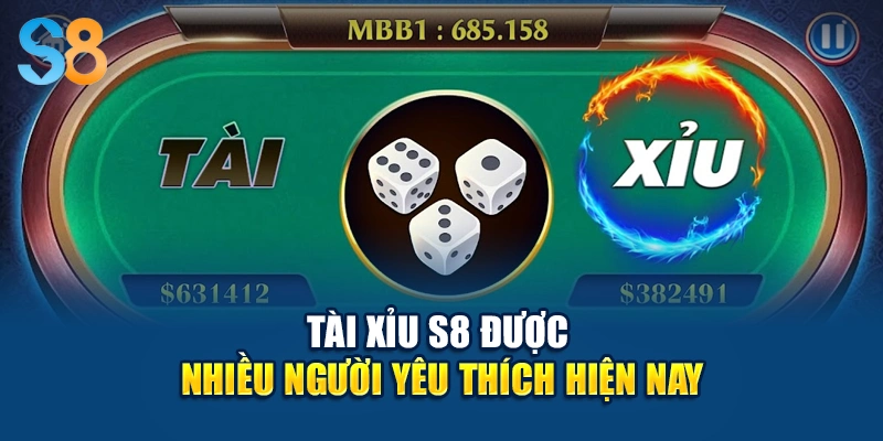 Tài xỉu S8 được nhiều người yêu thích hiện nay