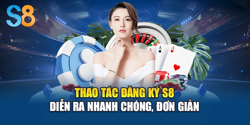 Thao tác đăng ký S8 diễn ra nhanh chóng, đơn giản