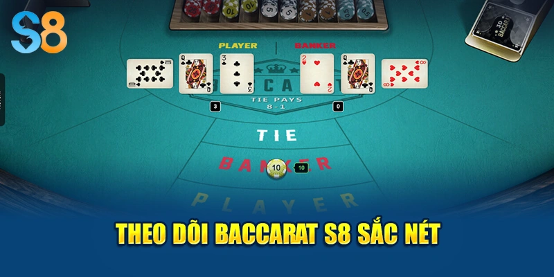 Theo dõi Baccarat S8 sắc nét