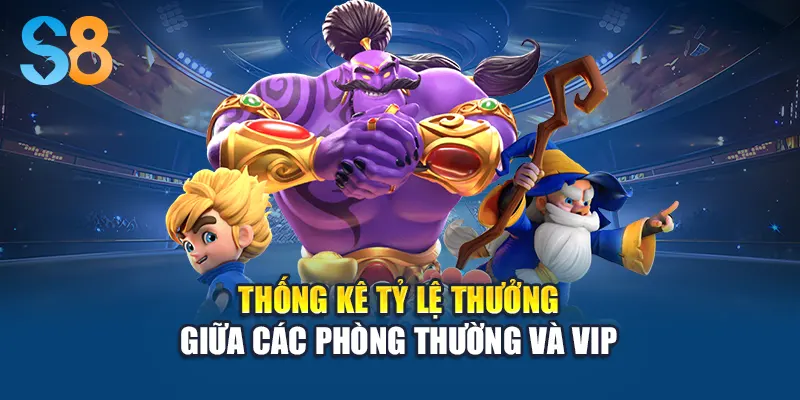 Thống kê tỷ lệ thưởng giữa các phòng thường và VIP