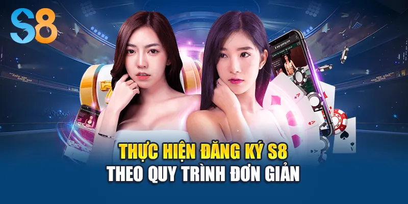 Thực hiện đăng ký S8 theo quy trình đơn giản