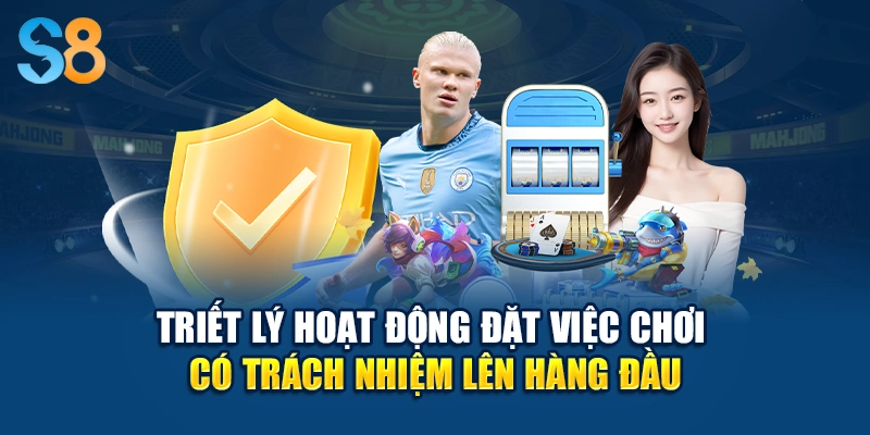 Triết lý hoạt động đặt việc chơi có trách nhiệm lên hàng đầu