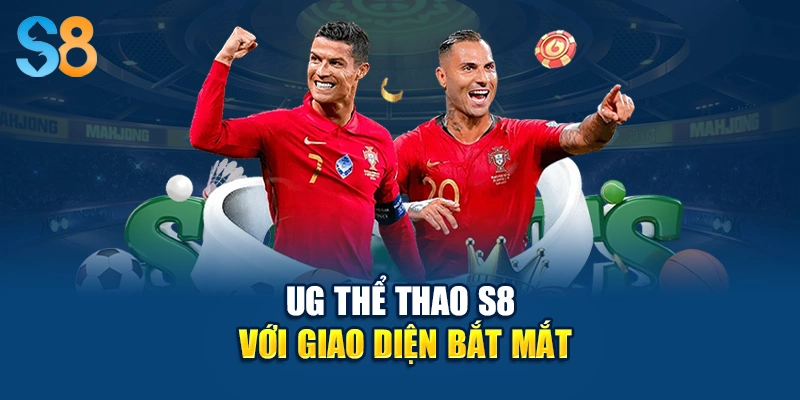 UG thể thao S8 với giao diện bắt mắt