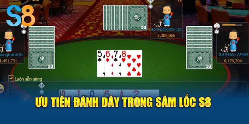 Ưu tiên đánh dây trong Sâm Lốc S8
