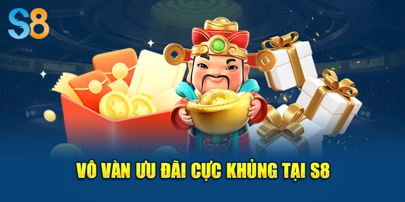 Vô vàn ưu đãi cực khủng tại S8